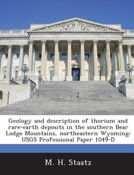 portada Geology and Description of Thorium and Rare-Earth Deposits in the Southern Bear Lodge Mountains, Northeastern Wyoming: Usgs Professional Paper 1049-D (en Inglés)