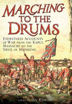 portada Marching to the Drums: Eyewitness Accounts of Battle from the Crimea to the Siege of Mafeking (en Inglés)