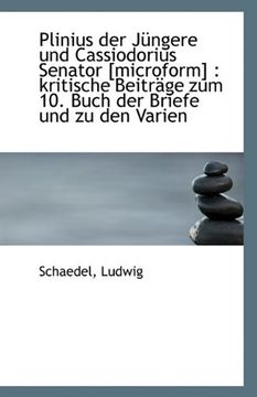 portada Plinius der Jüngere und Cassiodorius Senator [Microform]: Kritische Beiträge zum 10. Buch der Brief (in German)
