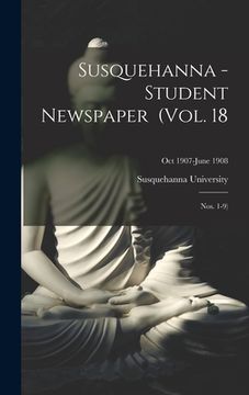 portada Susquehanna - Student Newspaper (Vol. 18; Nos. 1-9); Oct 1907-June 1908 (en Inglés)