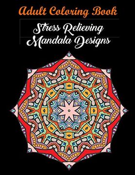 portada Adult Coloring Book: Stress Relieving Mandala Designs: Mandala Coloring Book (Stress Relieving Designs) (in English)