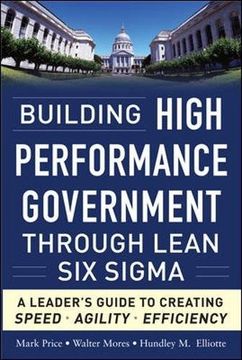 portada Building High Performance Government Through Lean six Sigma: A Leader's Guide to Creating Speed, Agility, and Efficiency (in English)