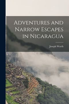 portada Adventures and Narrow Escapes in Nicaragua (en Inglés)