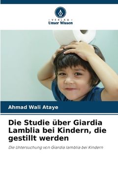 portada Die Studie über Giardia Lamblia bei Kindern, die gestillt werden (in German)