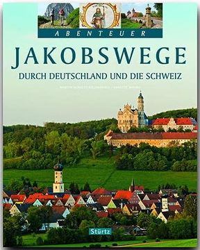 portada Abenteuer - Jakobswege Durch Deutschland und die Schweiz - ein Bildband mit 250 Bildern auf 128 Seiten - Stürtz Verlag (en Alemán)