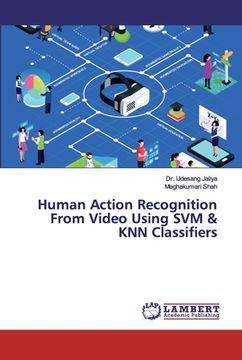 portada Human Action Recognition From Video Using SVM & KNN Classifiers (en Inglés)