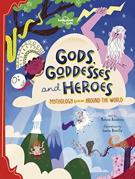 portada Gods, Goddesses, and Heroes (Lonely Planet Kids) (en Inglés)