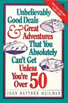 portada Unbelievably Good Deals and Great Adventures That you Absolutely Can't get Unless You're Over 50 (4Th ed) (en Inglés)
