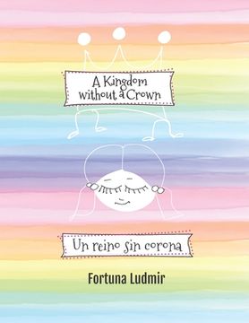 portada A Kingdom without a Crown (Bilingual English and Spanish Edition): Un reino sin corona (en Inglés)