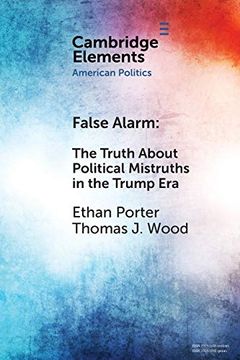 portada False Alarm: The Truth About Political Mistruths in the Trump era (Elements in American Politics) (en Inglés)