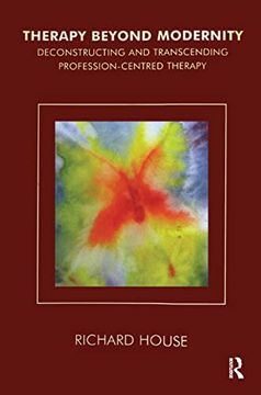 portada Therapy Beyond Modernity: Deconstructing and Transcending Profession-Centred Therapy (in English)