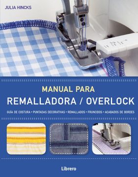 Libro Manual Para Remalladora / Overlock De Julia Hincks - Buscalibre