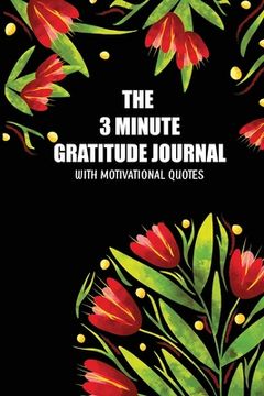 portada The 3 Minute Gratitude Jourmal with Motivational Quotes: 90 Days to Cultivate Gratitude and Mindfulness (en Inglés)