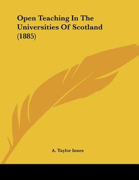portada open teaching in the universities of scotland (1885) (in English)