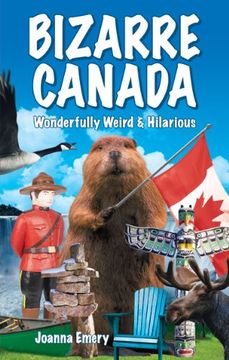 portada Bizarre Canada: Wonderfully Weird & Hilarious (en Inglés)