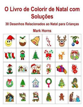 portada O Livro de Colorir de Natal com Soluções: 30 Desenhos Relacionados ao Natal para Crianças (en Portugués)