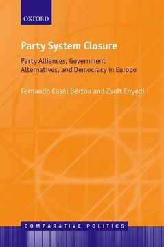 portada Party System Closure: Party Alliances, Government Alternatives, and Democracy in Europe (Comparative Politics) (in English)
