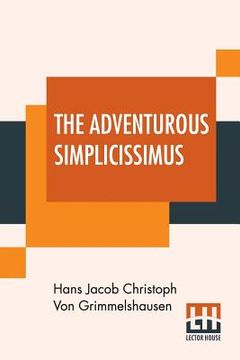 portada The Adventurous Simplicissimus: Being The Description Of The Life Of A Strange Vagabond Named Melchior Sternfels Von Fuchshaim Written In German And N