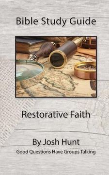 portada Bible Study Guide - Restorative Faith: Good Questions Have Groups Talking (in English)