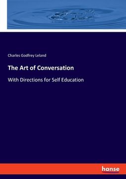 portada The Art of Conversation: With Directions for Self Education