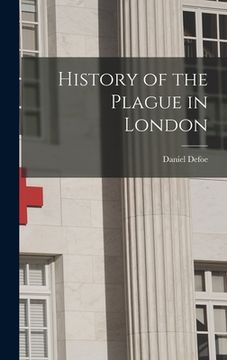 portada History of the Plague in London (en Inglés)