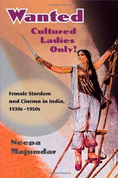 portada Wanted Cultured Ladies Only! Female Stardom and Cinema in India, 1930S-1950S: Female Stardom and Cinema in India, 1930S-50S (en Inglés)