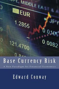 portada Base Currency Risk: A New Paradigm for Financial Economics (en Inglés)