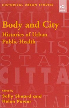 portada Body and City: Histories of Urban Public Health (en Inglés)