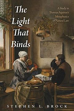 portada The Light That Binds: A Study in Thomas Aquinas's Metaphysics of Natural law (en Inglés)