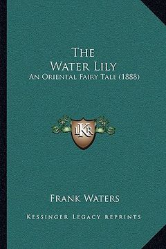 portada the water lily: an oriental fairy tale (1888) (en Inglés)