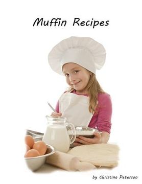 portada Muffin Recipes: 24 delicious recipes, Perfect for Breakfast, Every recipe has space for notes, Popovers, Banana, Rhubarb and more (in English)