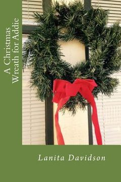 portada A Christmas Wreath for Addie (en Inglés)