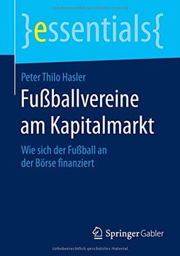 portada Fußballvereine am Kapitalmarkt: Wie Sich der Fußball an der Börse Finanziert (Essentials) (en Alemán)