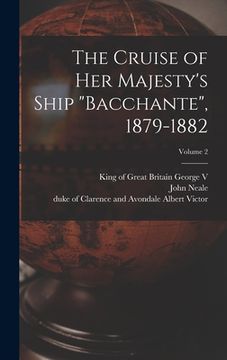 portada The Cruise of Her Majesty's Ship "Bacchante", 1879-1882; Volume 2 (en Inglés)