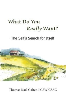portada What Do You REALLY Want?: The Self's Search For Itself (en Inglés)