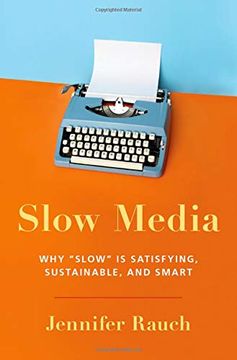 portada Slow Media: Why Slow is Satisfying, Sustainable, and Smart 