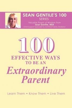 portada 100 effective ways to be an extraordinary parent (en Inglés)