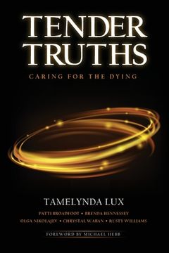 portada Tender Truths Caring for the Dying (en Inglés)