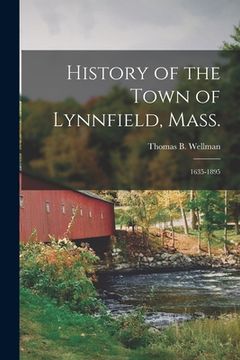 portada History of the Town of Lynnfield, Mass.: 1635-1895 (en Inglés)