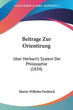 portada Beitrage Zur Orientirung: Uber Herbart's System Der Philosophie (1834) (en Alemán)