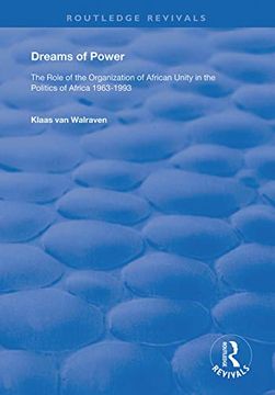 portada Dreams of Power: The Role of the Organization of African Unity in the Politics of Africa 1963-1993 (Routledge Revivals) (in English)