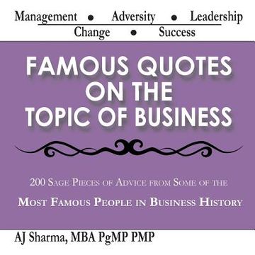 portada Famous Quotes on the Topic of Business: 200 Sage Pieces of Advice from Some of the Most Famous People in Business History (in English)
