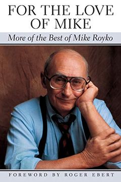 portada For the Love of Mike: More of the Best of Mike Royko 