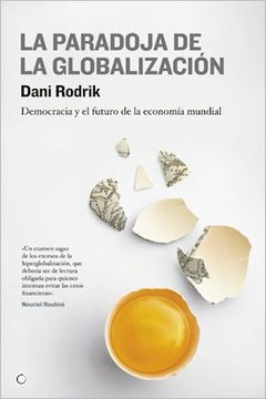 portada La Paradoja de la Globalización: Democracia Y El Futuro de la Economía Mundial (in Spanish)