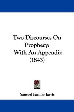 portada two discourses on prophecy: with an appendix (1843) (en Inglés)