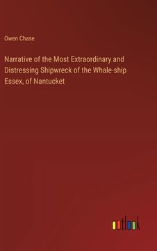 portada Narrative of the Most Extraordinary and Distressing Shipwreck of the Whale-ship Essex, of Nantucket (en Inglés)