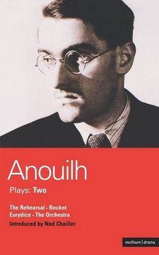 portada Anouilh Plays: Two: The Rehearsal, Becket, Eurydice, and the Orchestra: Vol 2 (World Classics) (en Inglés)