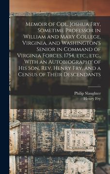 portada Memoir of Col. Joshua Fry, Sometime Professor in William and Mary College, Virginia, and Washington's Senior in Command of Virginia Forces, 1754, etc. (en Inglés)