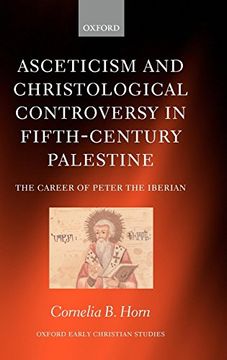 portada Asceticism and Christological Controversy in Fifth-Century Palestine: The Career of Peter the Iberian (Oxford Early Christian Studies) (en Inglés)