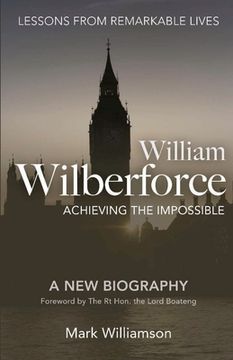 portada William Wilberforce: Achieving The Impossible (en Inglés)